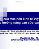 Bài giảng Tái cấu trúc nền kinh tế Việt Nam theo hướng nâng cao sức cạnh tranh - TS. Trần Du Lịch