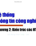 Bài giảng Hệ thống thông tin công nghiệp - Chương 2: Kiến trúc các hệ thống thông tin công nghiệp