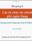 Bài giảng 8: Các tổ chức tài chính phi ngân hàng (2015) - Trần Thị Quế Giang