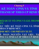 Bài giảng Kế toán chi phí - Chương 5: Kế toán CPSX và tính giá thành SP theo CP định mức