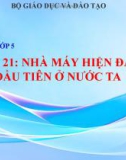 Bài giảng Lịch sử 5 bài 21: Nhà máy hiện đại đầu tiên của nước ta