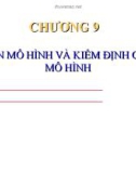 Bài giảng Kinh tế lượng - Chương 9: Chọn mô hình và kiểm định chọn mô hình (2019)