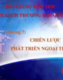 Bài giảng môn học Chính sách thương mại quốc tế - Chương 7: Chiến lược phát triển ngoại thương