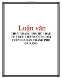 Luận văn: THỰC TRẠNG THU HÚT ĐẦU TƯ TRỰC TIẾP NƯỚC NGOÀI TRÊN ĐỊA BÀN THÀNH PHỐ ĐÀ NẴNG