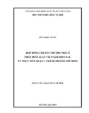 Luận văn thạc sĩ Luật học: Hợp đồng chuyển nhượng nhà ở theo pháp luật Việt Nam hiện nay, từ thực tiễn Quận 1, Thành phố Hồ Chí Minh