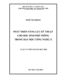 Luận án Tiến sĩ Khoa học Giáo dục: Phát triển năng lực kỹ thuật cho học sinh phổ thông trong dạy học Công nghệ 12