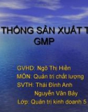 Bài thuyết trình: Hệ thống sản xuất tốt GMP