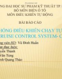 Bài thuyết trình: Hệ thống điều khiển chạy tự động Cruise control system - CCS