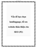 Vấn đề lựa chọn landingpage, tối ưu website thân thiện cho SEO (P2)