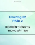 Bài giảng Kiến trúc máy tính: Chương 2 Phần 2 - Biểu diễn thông tin trong máy tính