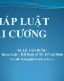 Bài giảng Pháp luật đại cương - TS. Lê Văn Hưng