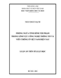 Luận án Tiến sĩ Luật học: Phòng ngừa tình hình tội phạm trong lĩnh vực công nghệ thông tin và viễn thông ở Việt Nam hiện nay