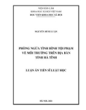 Luận án Tiến sĩ Luật học: Phòng ngừa tình hình tội phạm về môi trường trên địa bàn tỉnh Hà Tĩnh