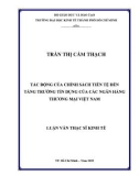 Luận văn Thạc sĩ Kinh tế: Tác động của chính sách tiền tệ đến tăng trưởng tín dụng của các Ngân hàng thương mại Việt Nam giai đoạn 2007 - 2017