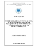 Luận văn Thạc sĩ Kinh tế: Tác động của động lực phụng sự công, sự hài lòng trong công việc và sự cam kết với tổ chức đến hiệu quả công việc của viên chức tại Cơ sở xã hội Nhị Xuân