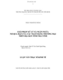 LUẬN VĂN: GIẢI PHÁP XỬ LÝ VÀ NGĂN NGỪA NỢ QUÁ HẠN CỦA CÁC NGÂN HÀNG THƯƠNG MẠI TRÊN ĐỊA BÀN TỈNH TRÀ VINH