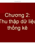 Bài giảng Lý thuyết thống kê - Chương 2: Thu thập dữ liệu thống kê