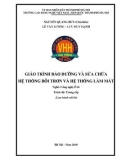 Giáo trình Bảo dưỡng và sửa chữa hệ thống bôi trơn và hệ thống làm mát (Nghề: Công nghệ ô tô - Trung cấp) - Trường CĐ nghề Việt Nam - Hàn Quốc thành phố Hà Nội