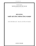 Bài giảng Thiết kế công trình công nghiệp: Phần 1 - Trường Đại học Kiến Trúc Hà Nội