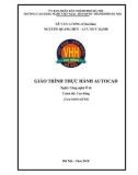 Giáo Trình Thực hành Autocad (Nghề: Công nghệ ô tô - Cao đẳng): Phần 1 - Trường CĐ nghề Việt Nam - Hàn Quốc thành phố Hà Nội