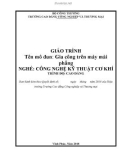 Giáo trình Gia công trên máy mài phẳng (Nghề: Công nghệ kỹ thuật cơ khí) - CĐ Công nghiệp và Thương mại