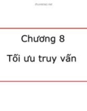 Bài giảng Cơ sở dữ liệu - Chương 8: Tối ưu truy vấn