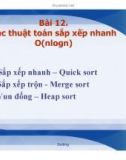 Bài giảng Cấu trúc dữ liệu và giải thuật trong C++ - Bài 12: Các thuật toán sắp xếp nhanh O(nlogn)