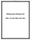 Không gian thoáng cho khu vệ sinh diện tích nhỏ