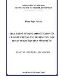 Luận văn Thạc sĩ Khoa học giáo dục: Thực trạng sử dụng đội ngũ giáo viên của hiệu trưởng các trường tiểu học huyện Bù Gia Mập tỉnh Bình Phước