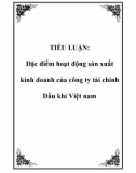 TIỂU LUẬN: Đặc điểm hoạt động sản xuất kinh doanh của công ty tài chính Dầu khí Việt nam