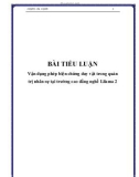 Bài tiểu luận: Vận dụng phép biện chứng duy vật trong quản trị nhân sự tại trường cao đẳng nghề Lilama 2