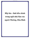 Bếp lửa - linh hồn chính trong ngôi nhà Sàn của người Mường, Hòa Bình