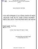 Luận văn Thạc sĩ Tâm lý học: Vấn đề stress của công nhân ở một số khu chế xuất, khu công nghiệp trên địa bàn thành phố Hồ Chí Minh