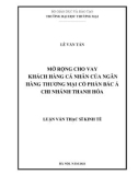 Luận văn Thạc sĩ Kinh tế: Mở rộng cho vay khách hàng cá nhân của Ngân hàng Thương mại Cổ phần Bắc Á Chi nhánh Thanh Hóa