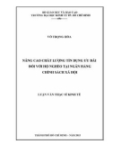 Luận văn Thạc sĩ Kinh tế: Nâng cao chất lượng tín dụng ưu đãi đối với hộ nghèo tại Ngân hàng chính sách xã hội