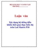 Luận văn: Xây dựng hệ thống điều khiển thời gian thực hiển thị trên Led Matrix P10