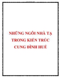 NHỮNG NGÔI NHÀ TẠ TRONG KIẾN TRÚC CUNG ĐÌNH HUẾ