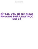 Bài thuyết trình: Vấn đề sử dụng phương pháp dạy học Địa lý