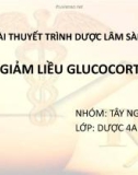 Bài thuyết trình: Dược lâm sàng - Cách giảm liều Glucocorticoid