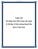 Luận văn Sử dụng máy tính trong việc quản lý dữ liệu về thị trường khach Du lịch ở Việt Nam