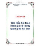 Luận văn: Tìm hiểu bài toán đánh giá sự tương quan giữa hai ảnh