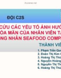 Thuyết trình: Nghiên cứu các yếu tố ảnh hưởng đến sự thỏa mãn của nhân viên tại TSC (trọng nhân seafood company)