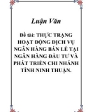 Đề tài: THỰC TRẠNG HOẠT ĐỘNG DỊCH VỤ NGÂN HÀNG BÁN LẺ TẠI NGÂN HÀNG ĐẦU TƯ VÀ PHÁT TRIỂN CHI NHÁNH 