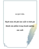 Luận văn: Hạch toán chi phí sản xuất và tính giá thành sản phẩm trong doanh nghiệp sản xuất