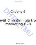 Bài giảng Marketing B2B: Chương 6 - ĐH Thương mại