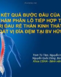 Bài giảng Kết quả bước đầu của tiêm thẩm phân lỗ tiếp hợp trong điều trị đau rễ thần kinh thắt lưng do thoát vị đĩa đệm tại BV Hữu nghị - BS. Trịnh Tú Tâm