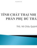 Bài giảng Tính chất thai nhi và phần phụ đủ tháng - ThS. Võ Châu Quỳnh Anh