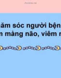 Bài giảng Chăm sóc người bệnh viêm màng não, viêm não