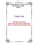 Tiểu luận: Giải pháp tăng cường công tác huy động vốn tại Ngân hàng Đầu tư và Phát triển thành phố Hà Nội