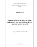 Luận văn thạc sĩ kinh tế: Xây dựng mô hình tập đoàn tài chính - ngân hàng ở Việt Nam đáp ứng yêu cầu hội nhập kinh tế quốc tế